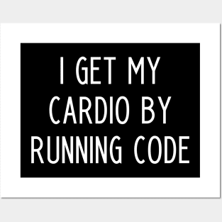 I Get My Cardio By Running Code - funny slogan Posters and Art